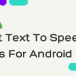 Top 16 Best Text To Speech Apps For Android
